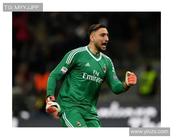 多纳鲁马:从青涩门将到世界顶级守护者的成长之路 多纳鲁马:从青涩门将到世界顶级守护者的成长之路